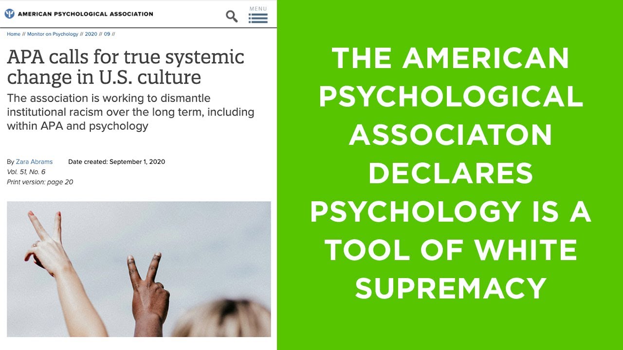 The American Psychological Association has gone full woke. Psychology is a tool of white supremacy.