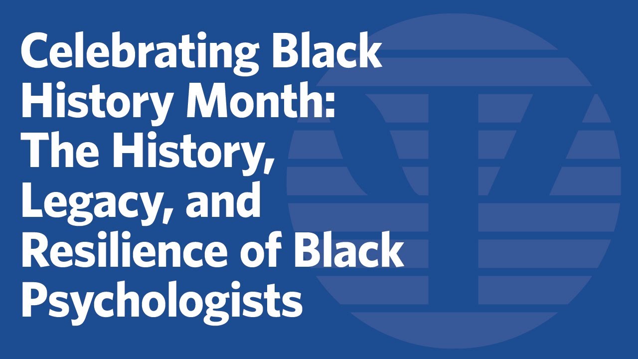 Celebrating Black History Month: The History, Legacy, and Resilience of Black Psychologists