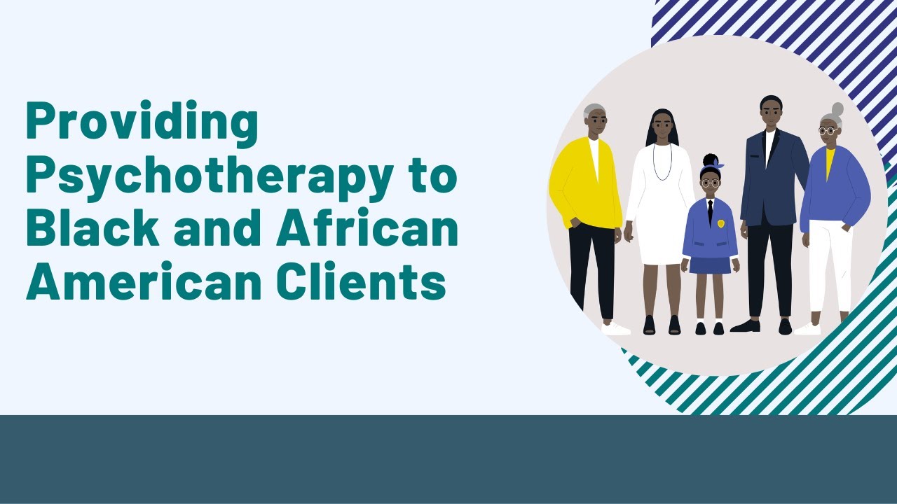 Providing Psychotherapy to Black and African American Clients | Mental Health Professional Webinar